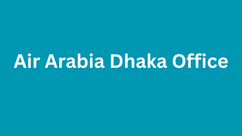 Air Arabia Dhaka Office