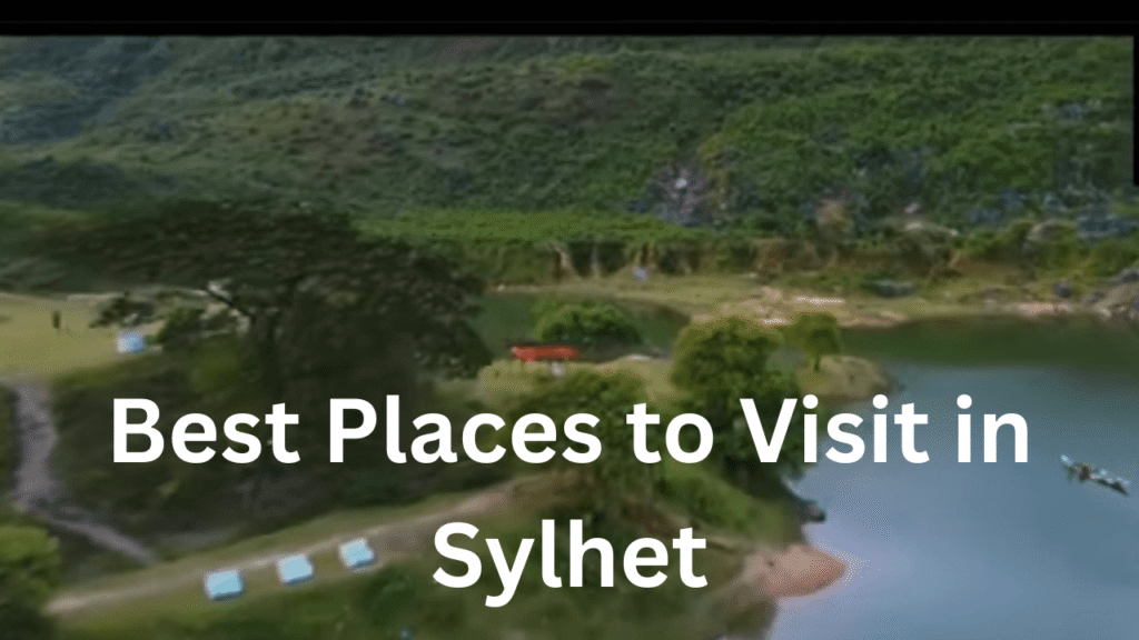Best Places to Visit in Sylhet