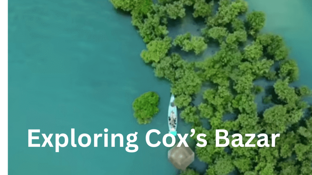 Exploring Cox’s Bazar – Everything You Need To Know