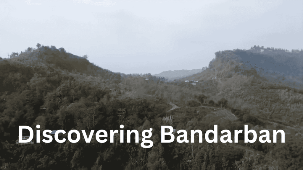 Discovering Bandarban